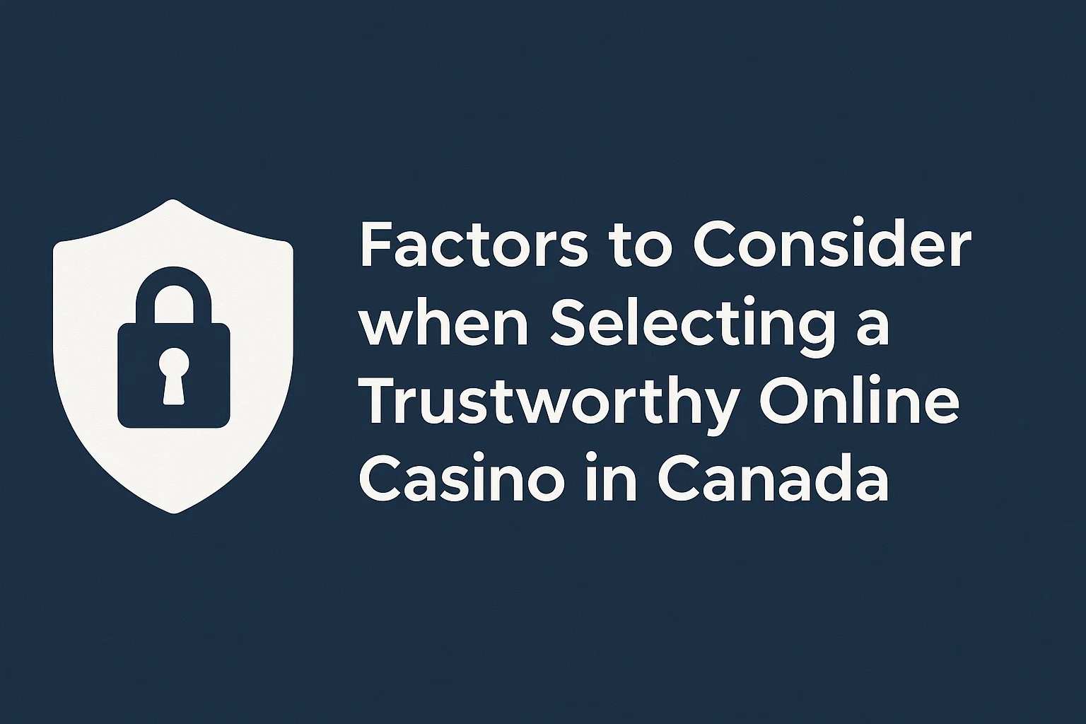 Factors to Consider when Selecting a Trustworthy Online Casino in Canada