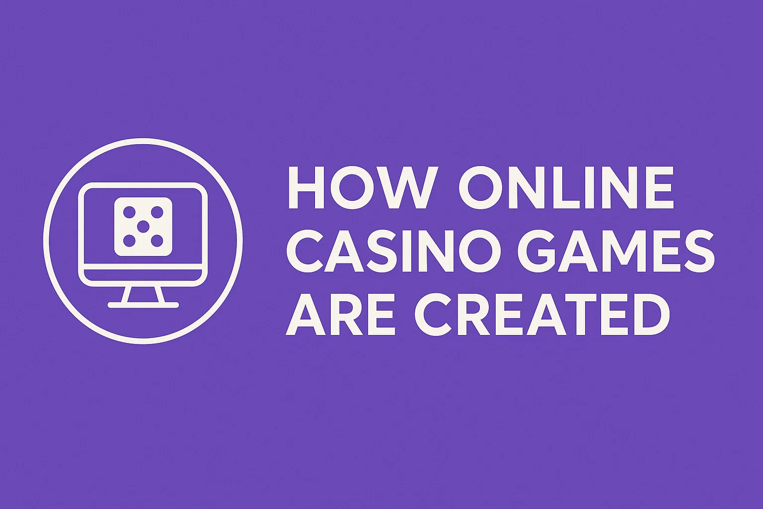 How Online Casino Games Are Created