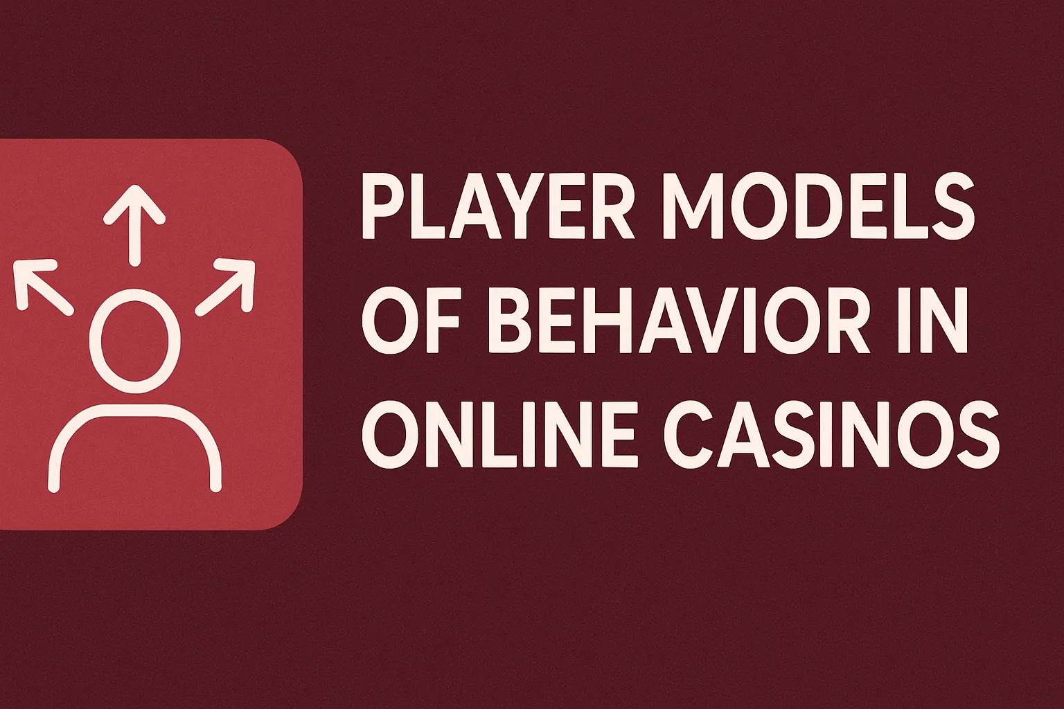 Player Models of Behavior in Online Casinos